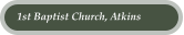 1st Baptist Church, Atkins