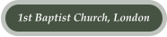 1st Baptist Church, London